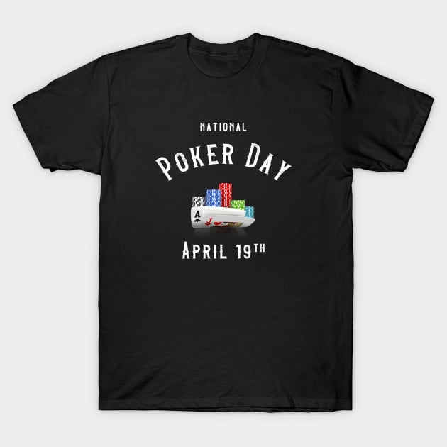 National Poker Day April 19th T-Shirt by Poker Day